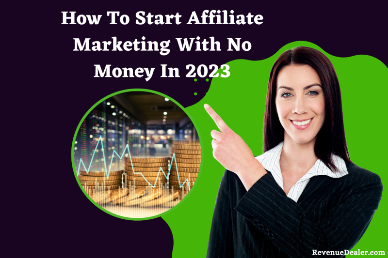 How To Start Affiliate Marketing With No Money In 2023