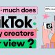 How much does TikTok pay creators per view