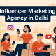 Influencer Marketing Agency in Delhi