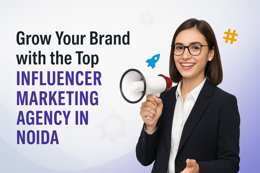 Top Influencer Marketing Agency in Noida