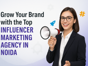 Top Influencer Marketing Agency in Noida